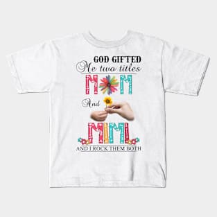 Vintage God Gifted Me Two Titles Mom And Mimi Wildflower Hands Flower Happy Mothers Day Kids T-Shirt